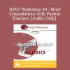 [Audio Download] BT02 Workshop 40 - Brief Consultations with Parents and Teachers - Jon Carlson