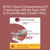 [Audio Download] BT03 Clinical Demonstration 05 - Connecting with the Inner Self in Psychotherapy - Stephen Gilligan