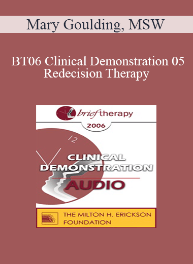 [Audio Download] BT06 Clinical Demonstration 05 - Redecision Therapy - Mary Goulding