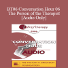 [Audio Download] BT06 Conversation Hour 06 - The Person of the Therapist - John Norcross