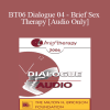 [Audio Download] BT06 Dialogue 04 - Brief Sex Therapy - Michelle Weiner-Davis