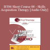 [Audio Download] BT06 Short Course 08 - Skills Acquisition Therapy - Jennifer Weniger