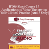 [Audio Download] BT06 Short Course 15 - Applications of Voice Therapy on Your Clinical Practice - Lisa Firestone