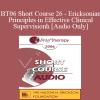 [Audio Download] BT06 Short Course 26 - Ericksonian Principles in Effective Clinical Supervision: Teaching Therapy from the Inside Out - David Barnum