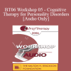 [Audio Download] BT06 Workshop 05 - Cognitive Therapy for Personality Disorders - Judith Beck