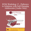 [Audio Download] BT06 Workshop 15 - Pathways to Solutions with Self-Harming Adolescents: A Collaborative