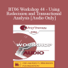 [Audio Download] BT06 Workshop 44 - Using Redecision and Transactional Analysis - Mary Goulding