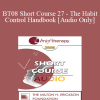 [Audio Download] BT08 Short Course 27 - The Habit Control Handbook: An Ericksonian Template - Joseph Dowling