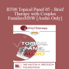 [Audio Download] BT08 Topical Panel 05 - Brief Therapy with Couples and Families - Jon Carlson