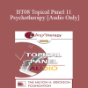 [Audio Download] BT08 Topical Panel 11 - Psychotherapy: Art or Science - Steve Andreas