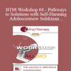 [Audio Download] BT08 Workshop 04 - Pathways to Solutions with Self-Harming Adolescents: A Collaborative Strengths-Based Therapy Approach - Matthew Selekman