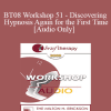 [Audio Download] BT08 Workshop 51 - Discovering Hypnosis Again for the First Time - Michael Yapko