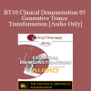 [Audio Download] BT10 Clinical Demonstration 05 - Generative Trance and Transformation - Stephen Gilligan