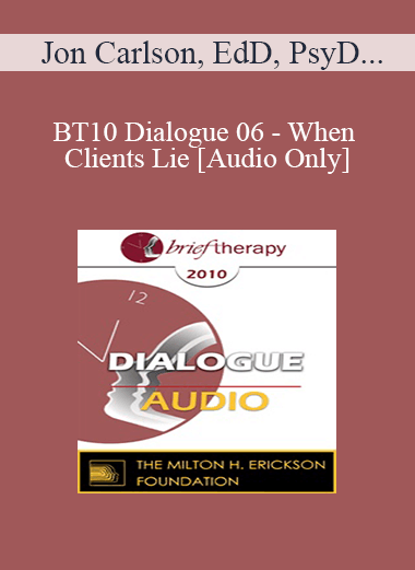 [Audio Download] BT10 Dialogue 06 - When Clients Lie - Jon Carlson