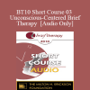 [Audio Download] BT10 Short Course 03 - Unconscious-Centered Brief Therapy - James Rini