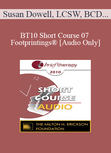 [Audio Download] BT10 Short Course 07 - Footprintings®: Ego State Therapy in 3 Dimensions - Susan Dowell