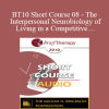 [Audio Download] BT10 Short Course 08 - The Interpersonal Neurobiology of Living in a Competitive "Winner/Loser" World - Richard Hill