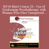 [Audio Download] BT10 Short Course 26 - Use of Ericksonian Psychotherapy with Women Who Face Unexpected Pregnancies - Maria Escalante de Smith