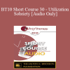 [Audio Download] BT10 Short Course 30 - Utilization Sobriety: Incorporating the Essence of Mind-Body Communication for Brief