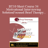 [Audio Download] BT10 Short Course 34 - Motivational Interviewing and Solution-Focused Brief Therapy: Partners for Lasting Change - Ernest Marshall