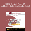 [Audio Download] BT10 Topical Panel 12 - Addictive Behavior - Frank Dattilio