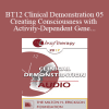 [Audio Download] BT12 Clinical Demonstration 05 - Creating Consciousness with Activity-Dependent Gene Expression and Brain Plasticity - Ernest Rossi