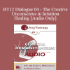 [Audio Download] BT12 Dialogue 04 - The Creative Unconscious in Intuition and Healing - Robert Dilts