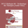 [Audio Download] BT12 Dialogue 06 - Technology and the Therapist - Bill O’Hanlon