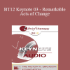 [Audio Download] BT12 Keynote 03 - Remarkable Acts of Change: From Theory to Practice - Harriet Lerner