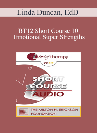 [Audio Download] BT12 Short Course 10 - Emotional Super Strengths: Transform Emotion