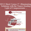 [Audio Download] BT12 Short Course 27 - Illuminating Solutions with the Trance-Sending Light of Compassionate Playfulness - Betty Blue