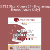 [Audio Download] BT12 Short Course 29 - Everlasting Heroes - Christine Guilloux