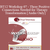 [Audio Download] BT12 Workshop 07 - Three Positive Connections Needed for Therapy Transformation - Stephen Gilligan