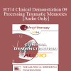 [Audio Download] BT14 Clinical Demonstration 09 - Processing Traumatic Memories - Bessel van der Kolk