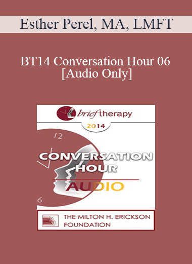 [Audio Download] BT14 Conversation Hour 06 - Esther Perel