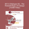 [Audio Download] BT14 Dialogue 04 - The Neurobiology of Change - Pat Love