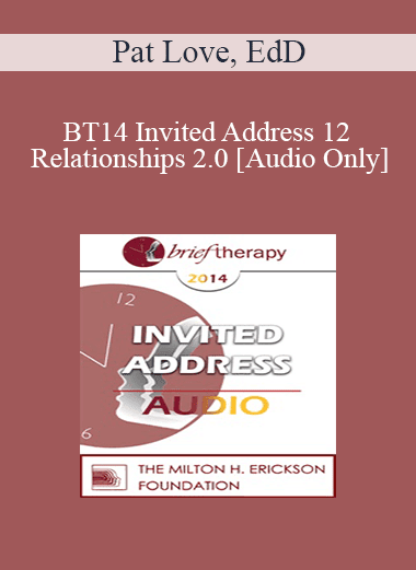 [Audio Download] BT14 Invited Address 12 - Relationships 2.0 - Pat Love