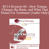 [Audio Download] BT14 Keynote 06 - How Trauma Changes the Brain