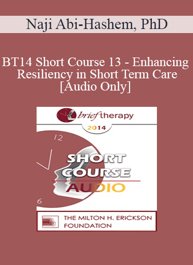 [Audio Download] BT14 Short Course 13 - Enhancing Resiliency in Short Term Care: Integrating the Social