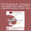 [Audio Download] BT14 Workshop 08 - Treatment of Individuals with Complex PTSD and Comorbid Disorders - Donald Meichenbaum