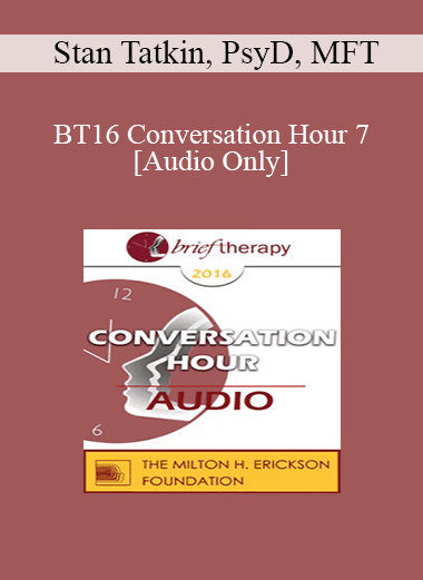 [Audio Download] BT16 Conversation Hour 7 - Stan Tatkin