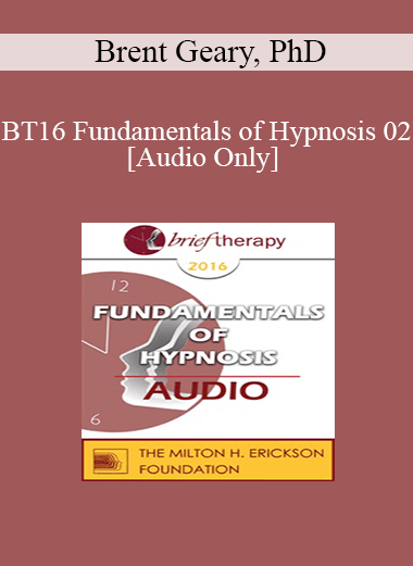 [Audio Download] BT16 Fundamentals of Hypnosis 02 - Brent Geary