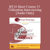 [Audio Download] BT16 Short Course 15 - Utilization Interviewing - Brent Geary