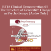 [Audio Download] BT18 Clinical Demonstration 03 - The Structure of Generative Change in Psychotherapy - Stephen Gilligan