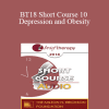 [Audio Download] BT18 Short Course 10 - Depression and Obesity: How Can Hypnotherapeutic Short-Term Interventions Help? - Margot Gotte-El Fartoukh