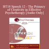 [Audio Download] BT18 Speech 12 - The Primacy of Creativity in Effective Psychotherapy - Stephen Gilligan