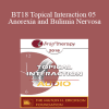 [Audio Download] BT18 Topical Interaction 05 - Anorexia and Bulimia Nervosa: Is a Brief Treatment Possible? - Camillo Loriedo