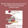 [Audio Download] BT98 Clinical Demonstration 02 - The Reflecting Genogram - Lynn Hoffman