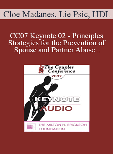 [Audio Download] CC07 Keynote 02 - Principles and Strategies for the Prevention of Spouse and Partner Abuse - Cloe Madanes