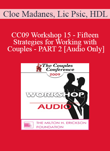 [Audio Download] CC09 Workshop 15 - Fifteen Strategies for Working with Couples - PART 2 - Cloe Madanes